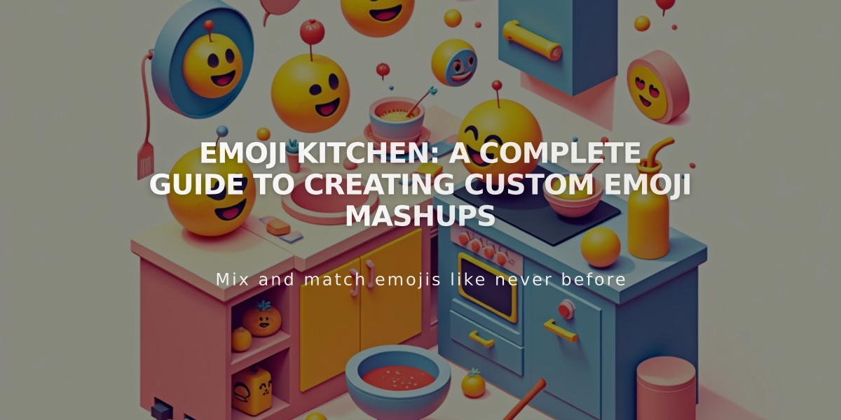 Emoji Kitchen: A Complete Guide to Creating Custom Emoji Mashups