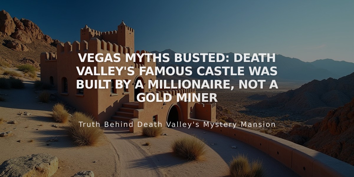 VEGAS MYTHS BUSTED: Death Valley's Famous Castle Was Built by a Millionaire, Not a Gold Miner