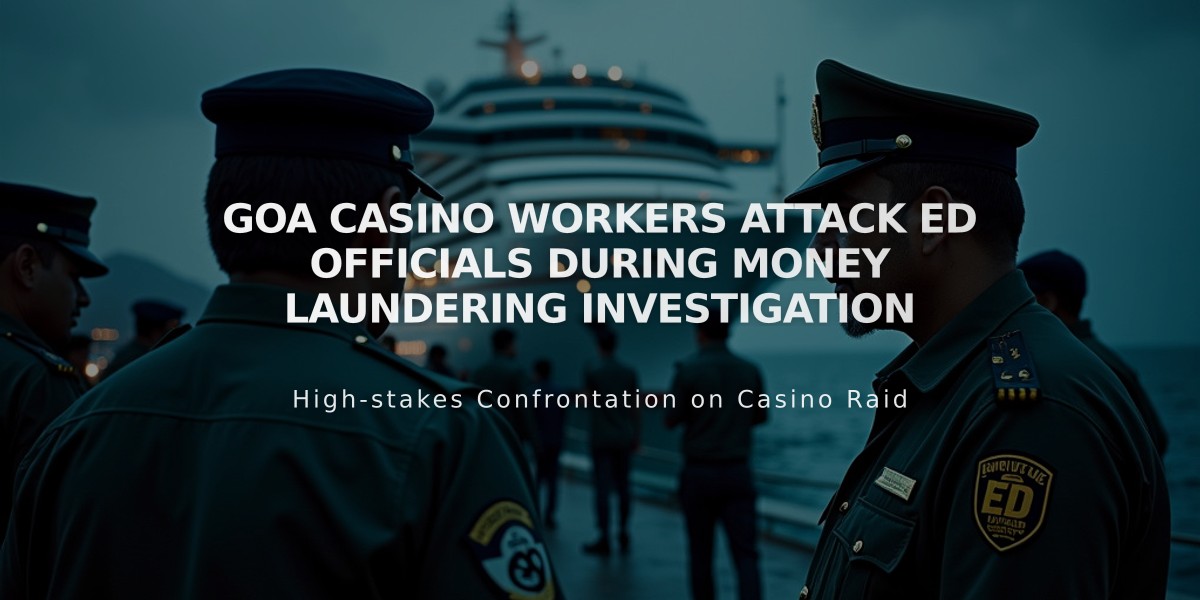 Goa Casino Workers Attack ED Officials During Money Laundering Investigation