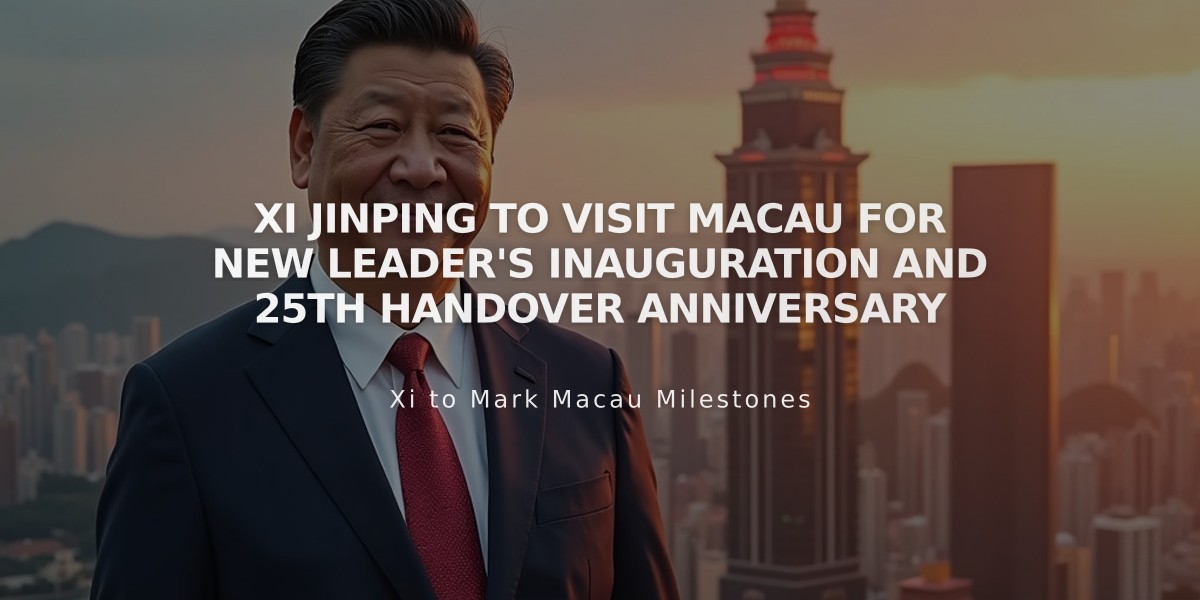 Xi Jinping to Visit Macau for New Leader's Inauguration and 25th Handover Anniversary