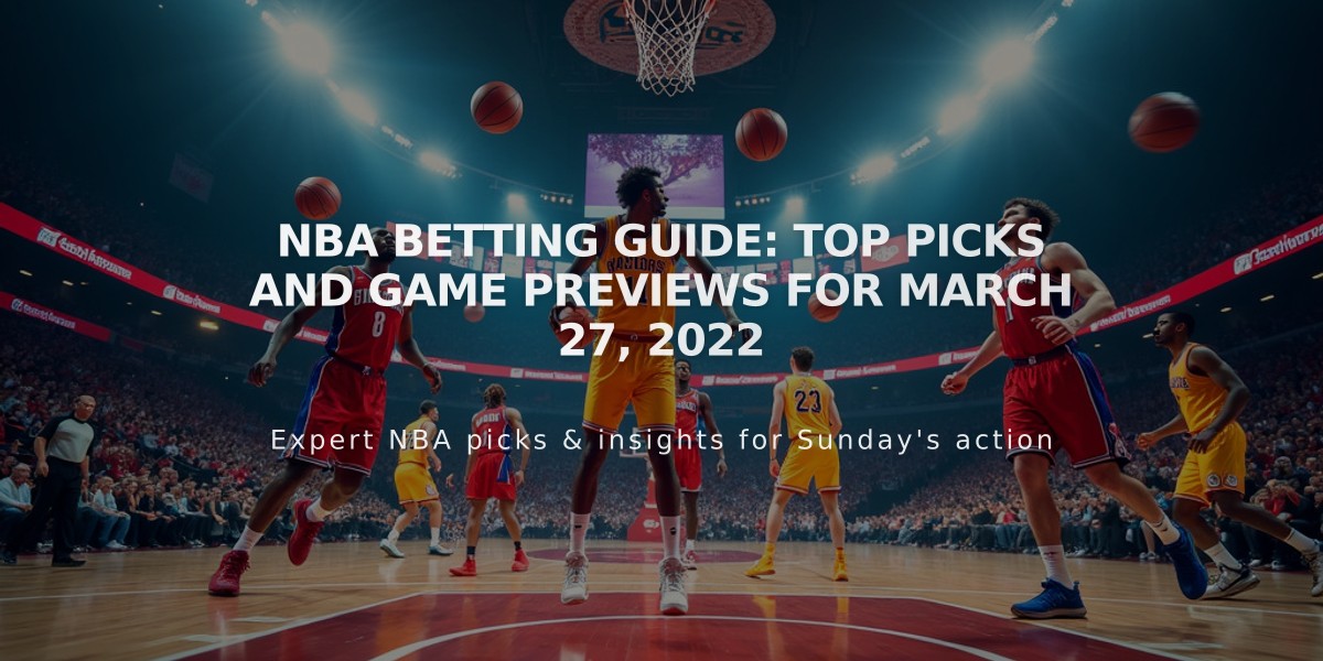 NBA Betting Guide: Top Picks and Game Previews for March 27, 2022