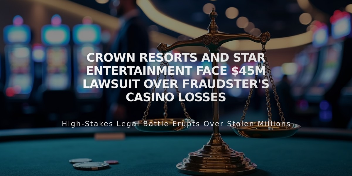 Crown Resorts and Star Entertainment Face $45M Lawsuit Over Fraudster's Casino Losses