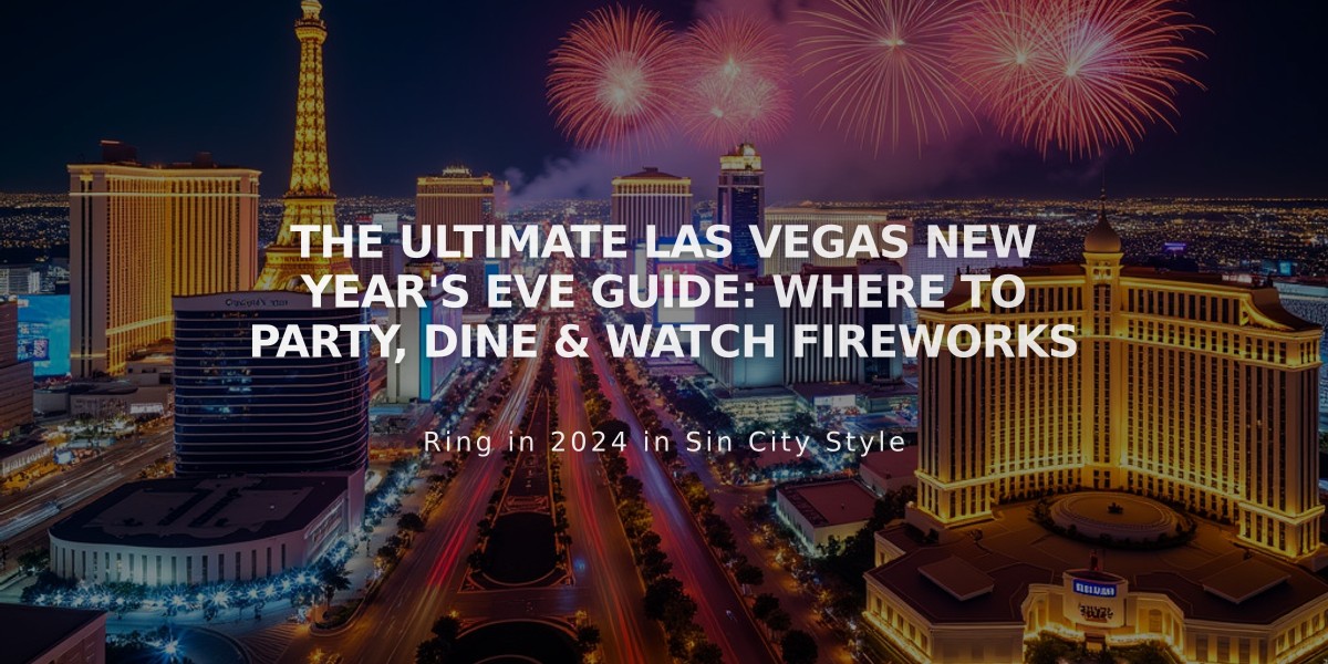 The Ultimate Las Vegas New Year's Eve Guide: Where to Party, Dine & Watch Fireworks