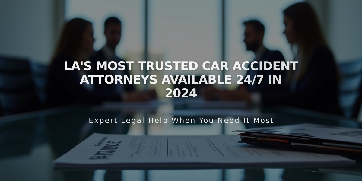 LA's Most Trusted Car Accident Attorneys Available 24/7 in 2024