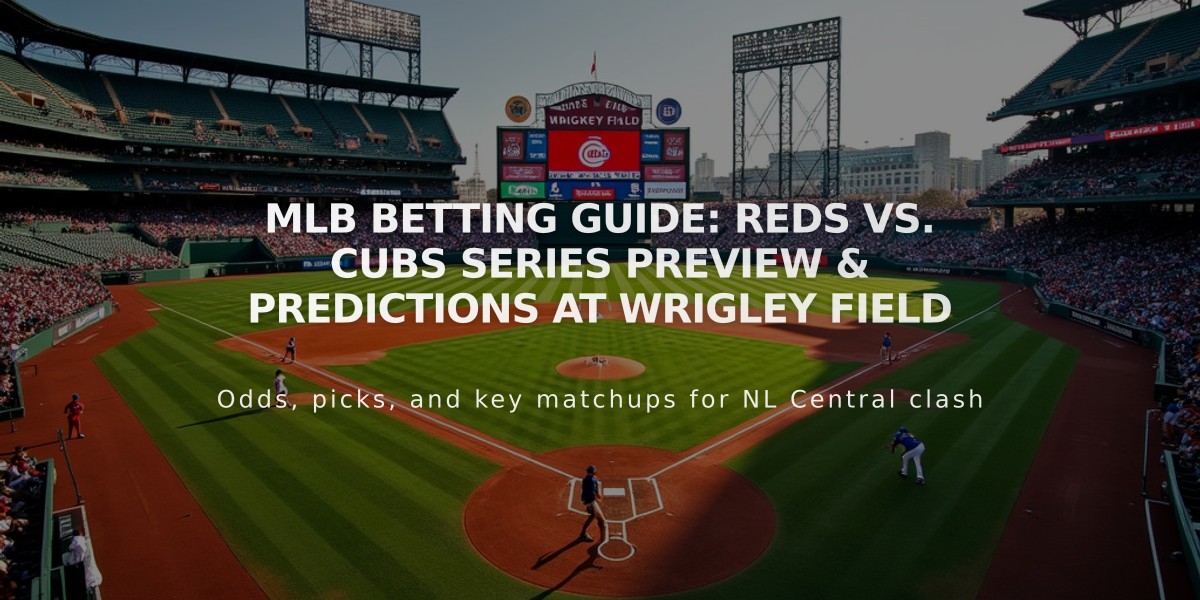 MLB Betting Guide: Reds vs. Cubs Series Preview & Predictions at Wrigley Field