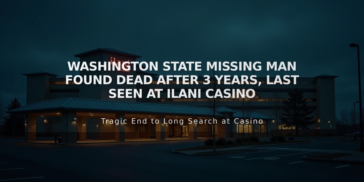 Washington State Missing Man Found Dead After 3 Years, Last Seen at ilani Casino