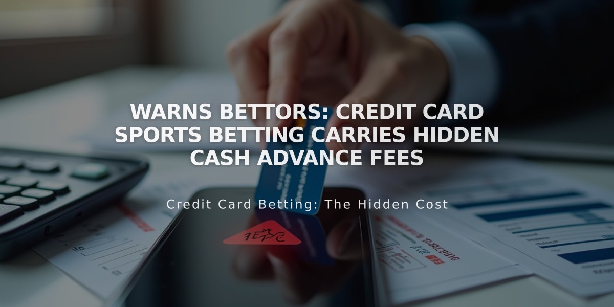 Warns Bettors: Credit Card Sports Betting Carries Hidden Cash Advance Fees