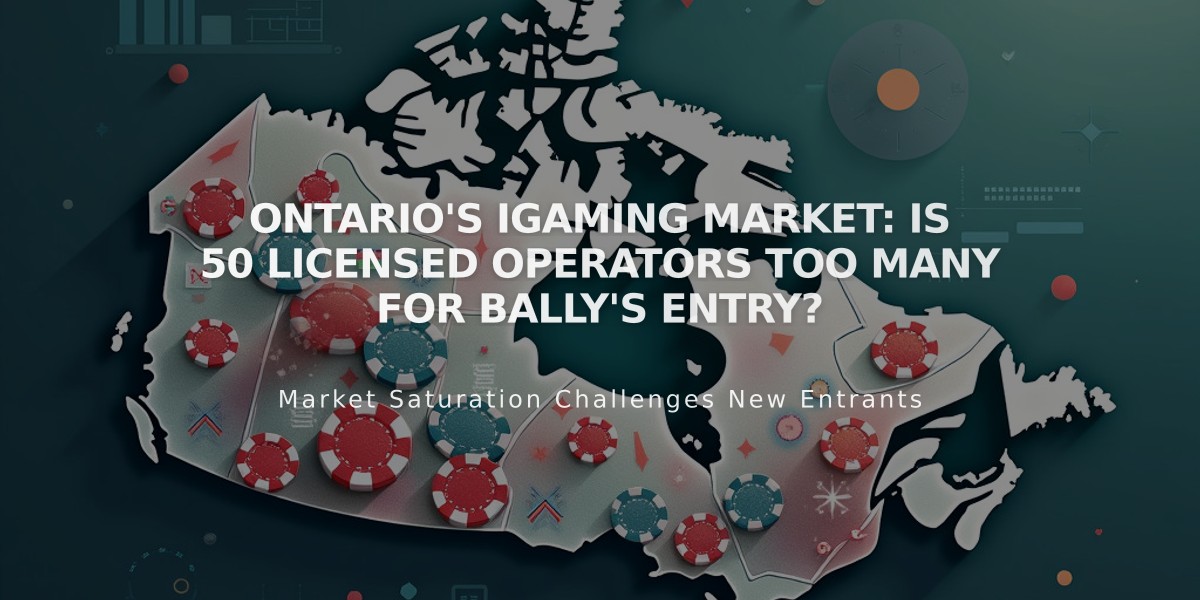 Ontario's iGaming Market: Is 50 Licensed Operators Too Many for Bally's Entry?