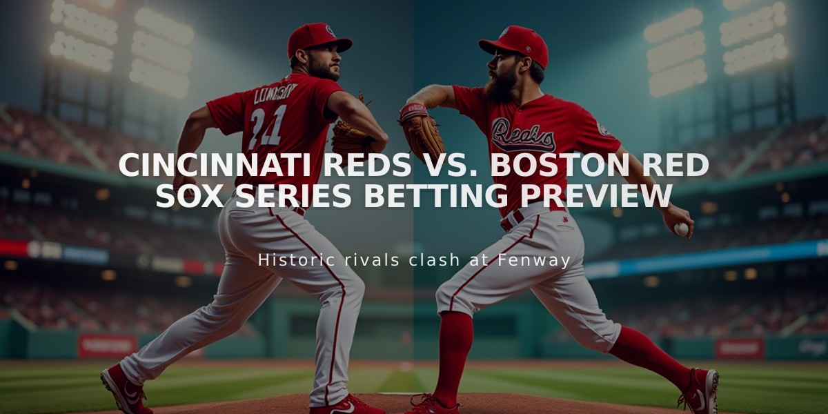 Cincinnati Reds vs. Boston Red Sox Series Betting Preview