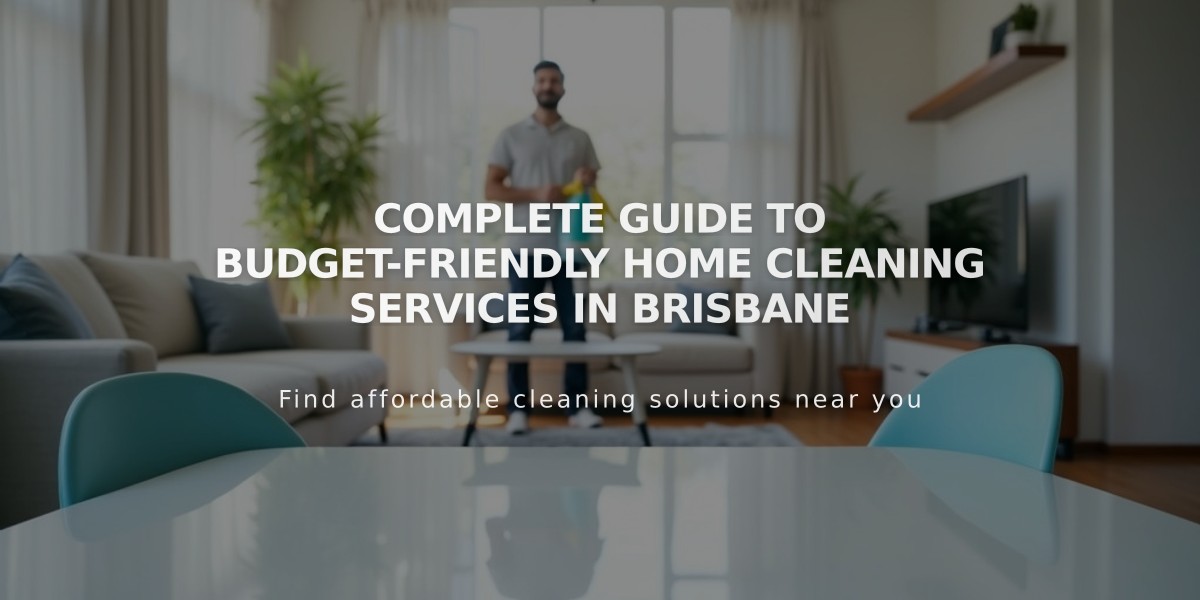 Complete Guide to Budget-Friendly Home Cleaning Services in Brisbane