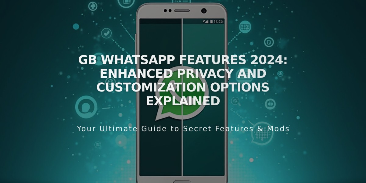 GB WhatsApp Features 2024: Enhanced Privacy and Customization Options Explained