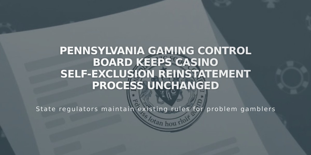 Pennsylvania Gaming Control Board Keeps Casino Self-Exclusion Reinstatement Process Unchanged