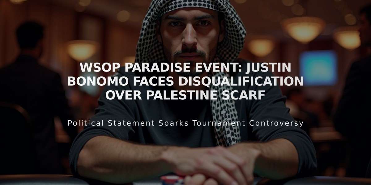 WSOP Paradise Event: Justin Bonomo Faces Disqualification Over Palestine Scarf