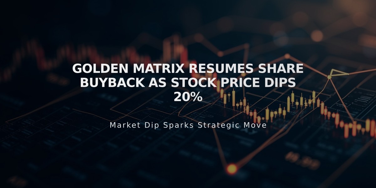 Golden Matrix Resumes Share Buyback as Stock Price Dips 20%