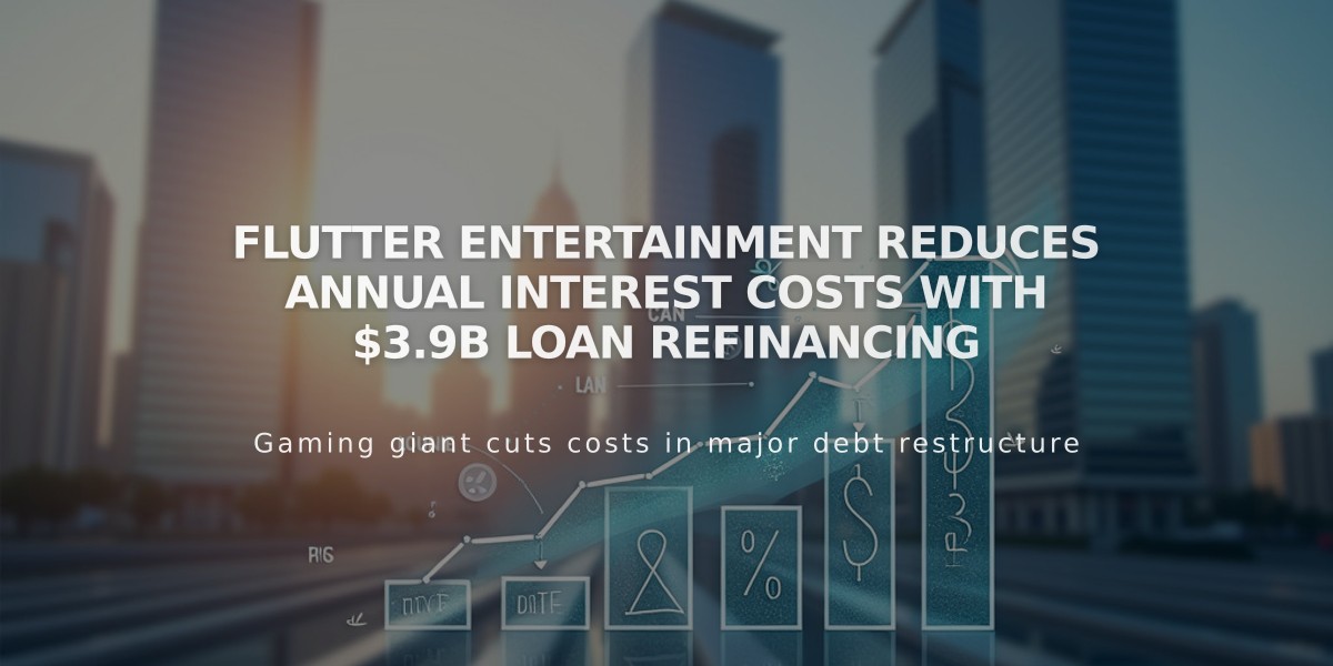 Flutter Entertainment Reduces Annual Interest Costs with $3.9B Loan Refinancing