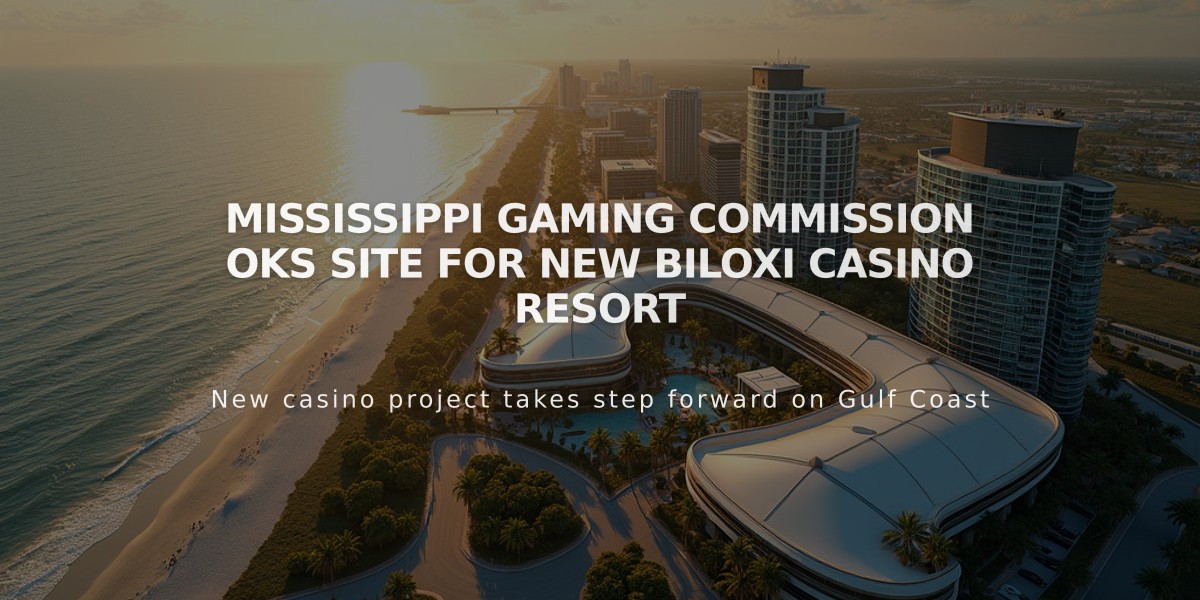 Mississippi Gaming Commission OKs Site for New Biloxi Casino Resort