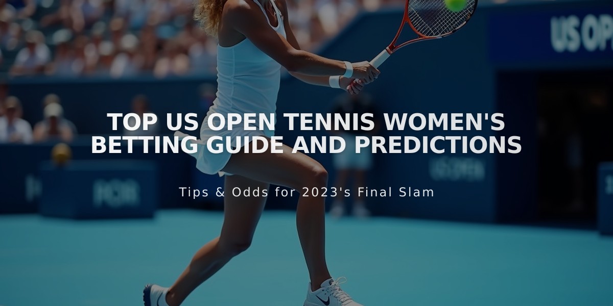 Top US Open Tennis Women's Betting Guide and Predictions