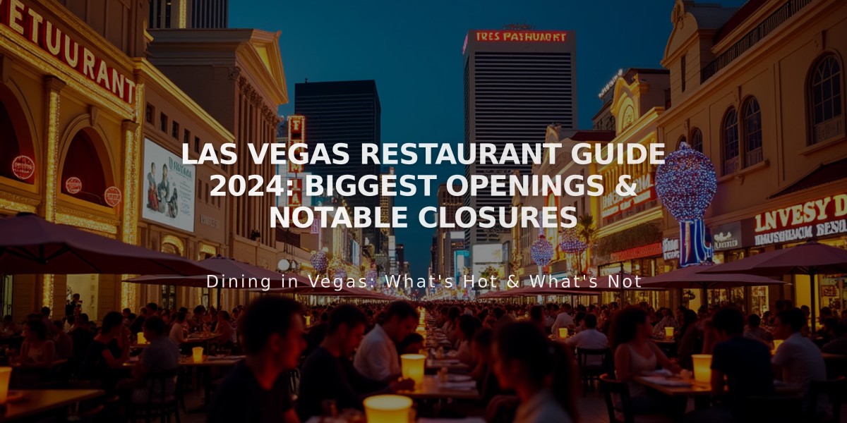 Las Vegas Restaurant Guide 2024: Biggest Openings & Notable Closures