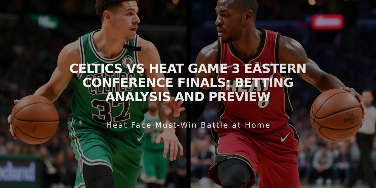 Celtics vs Heat Game 3 Eastern Conference Finals: Betting Analysis and Preview