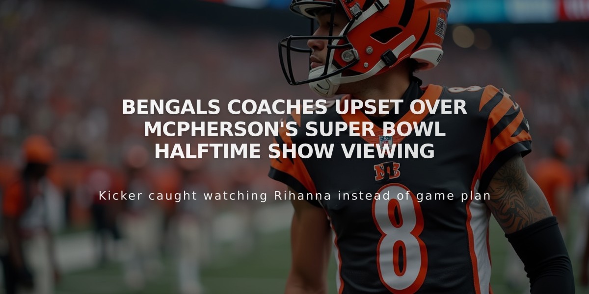 Bengals Coaches Upset Over McPherson's Super Bowl Halftime Show Viewing