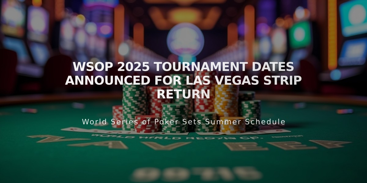 WSOP 2025 Tournament Dates Announced for Las Vegas Strip Return