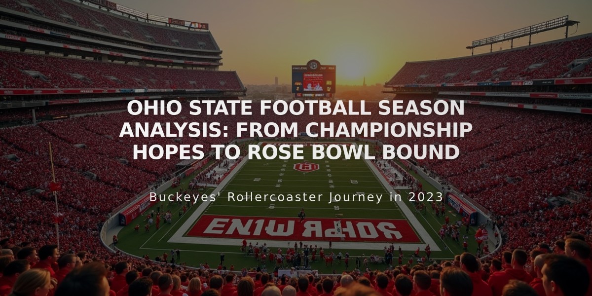 Ohio State Football Season Analysis: From Championship Hopes to Rose Bowl Bound