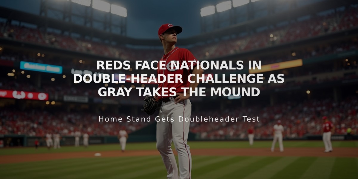 Reds Face Nationals in Double-Header Challenge as Gray Takes the Mound