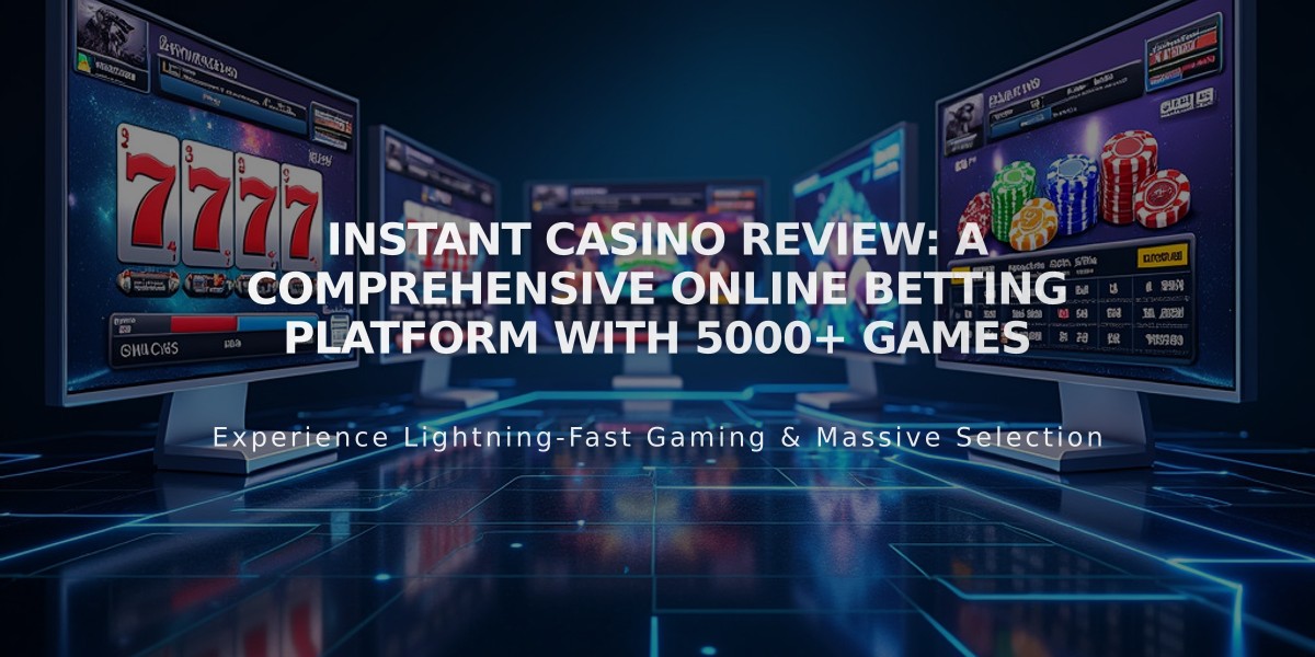 Instant Casino Review: A Comprehensive Online Betting Platform with 5000+ Games