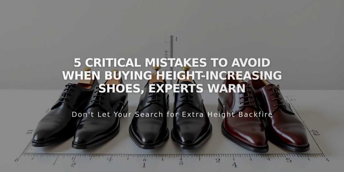 5 Critical Mistakes to Avoid When Buying Height-Increasing Shoes, Experts Warn