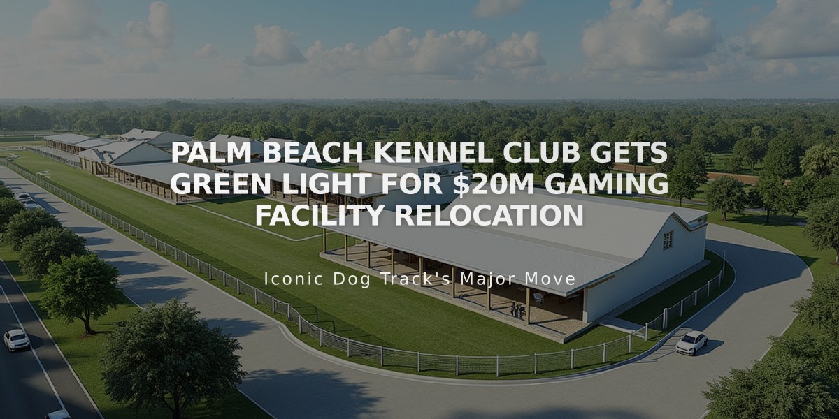 Palm Beach Kennel Club Gets Green Light for $20M Gaming Facility Relocation