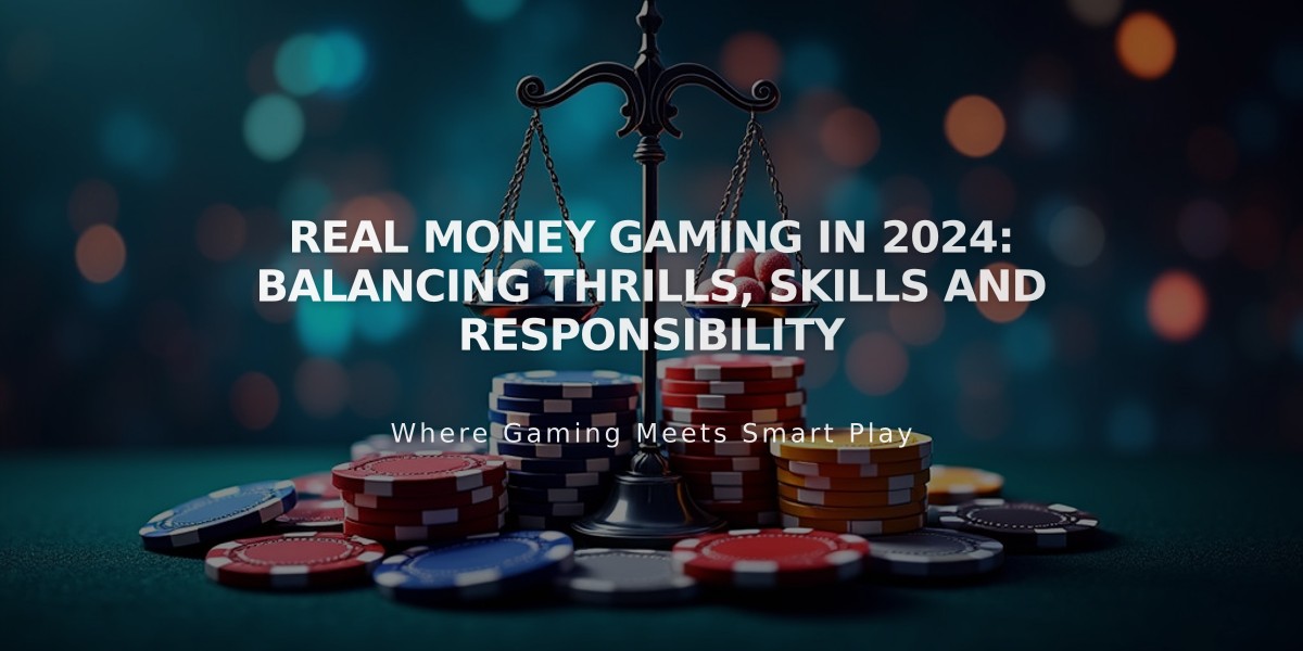 Real Money Gaming in 2024: Balancing Thrills, Skills and Responsibility