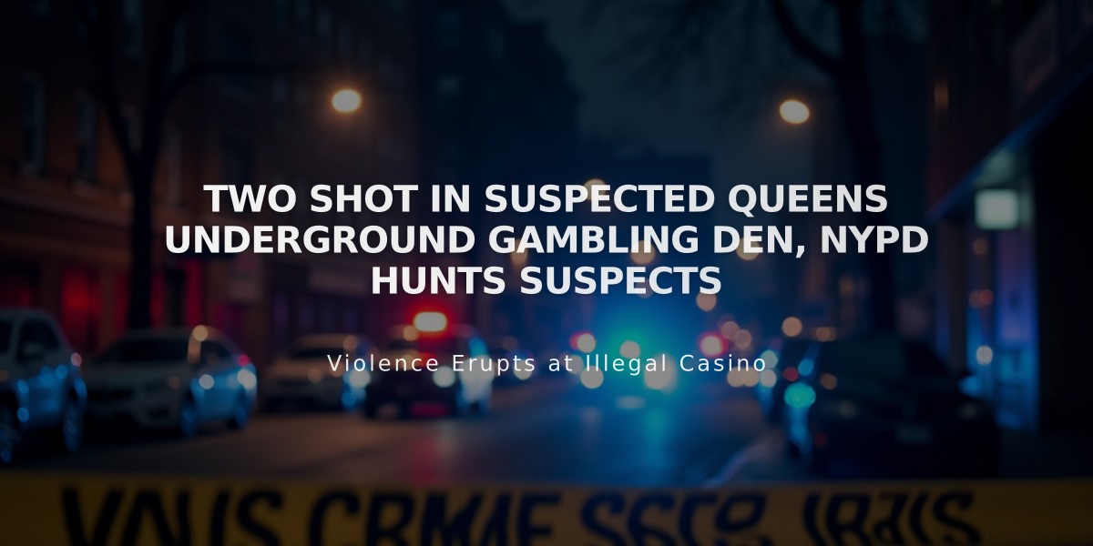 Two Shot in Suspected Queens Underground Gambling Den, NYPD Hunts Suspects