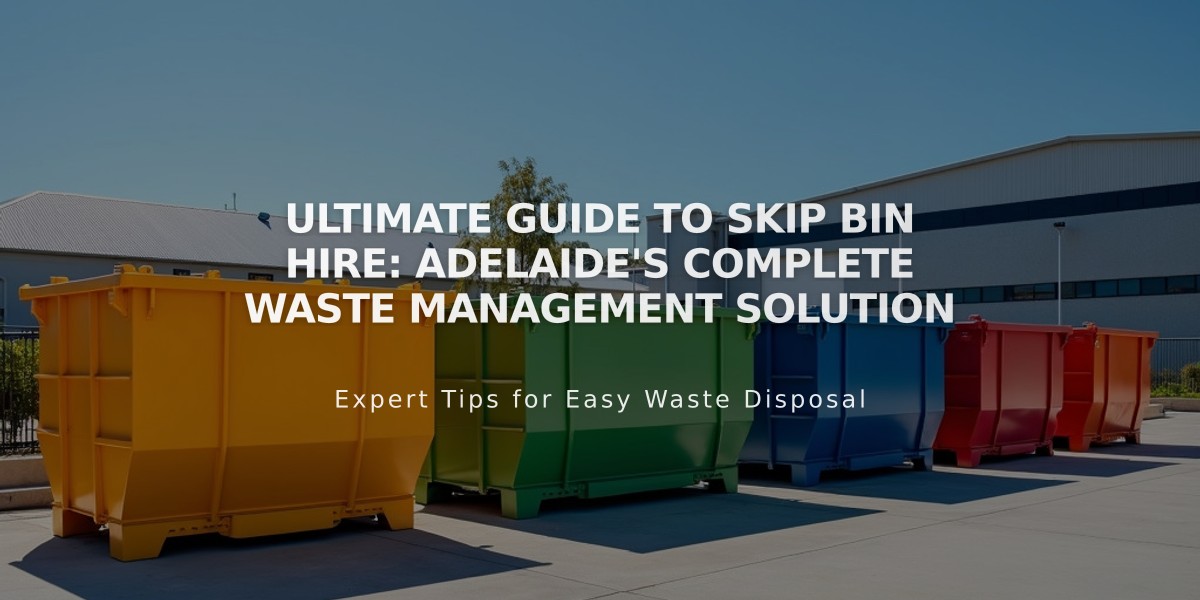 Ultimate Guide to Skip Bin Hire: Adelaide's Complete Waste Management Solution