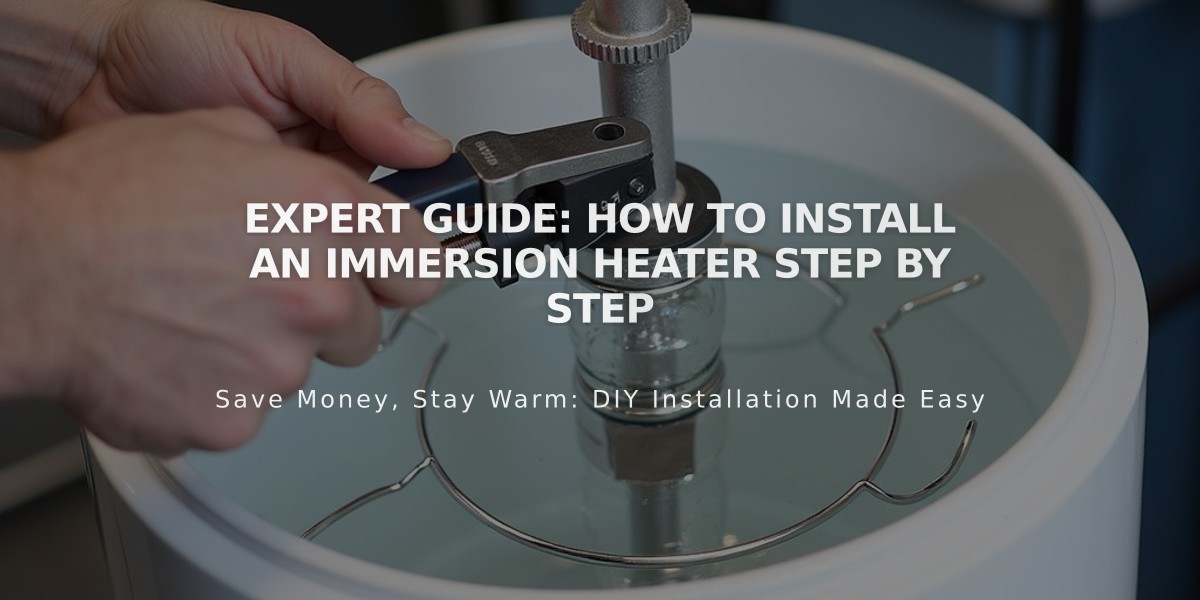 Expert Guide: How to Install an Immersion Heater Step by Step