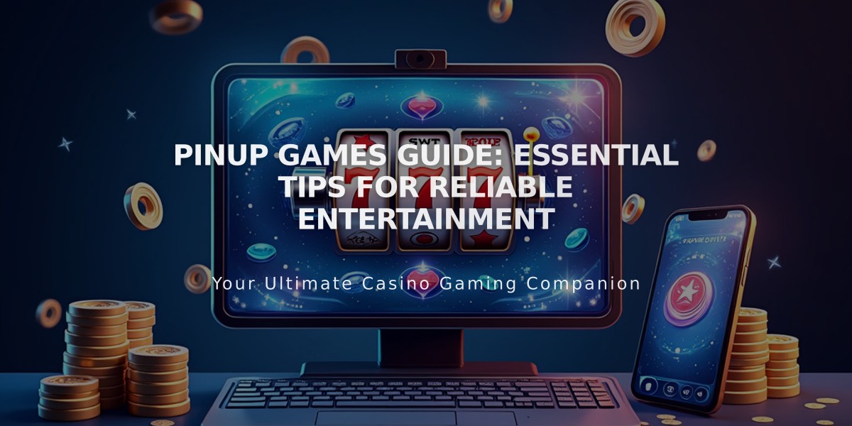 PinUp Games Guide: Essential Tips for Reliable Entertainment