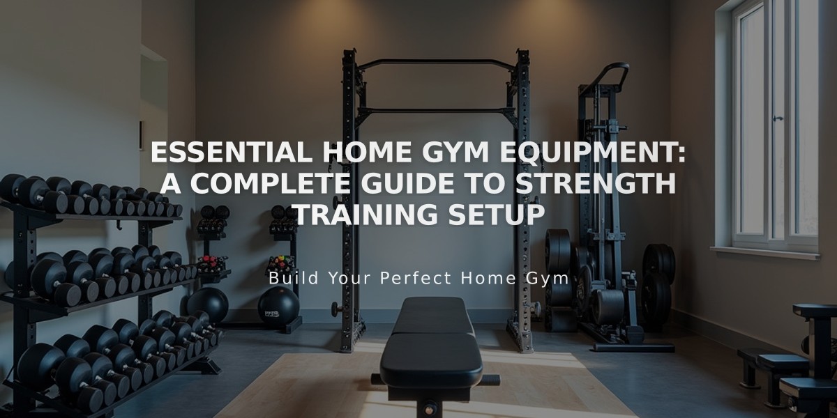 Essential Home Gym Equipment: A Complete Guide to Strength Training Setup