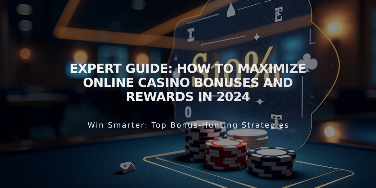 Expert Guide: How to Maximize Online Casino Bonuses and Rewards in 2024