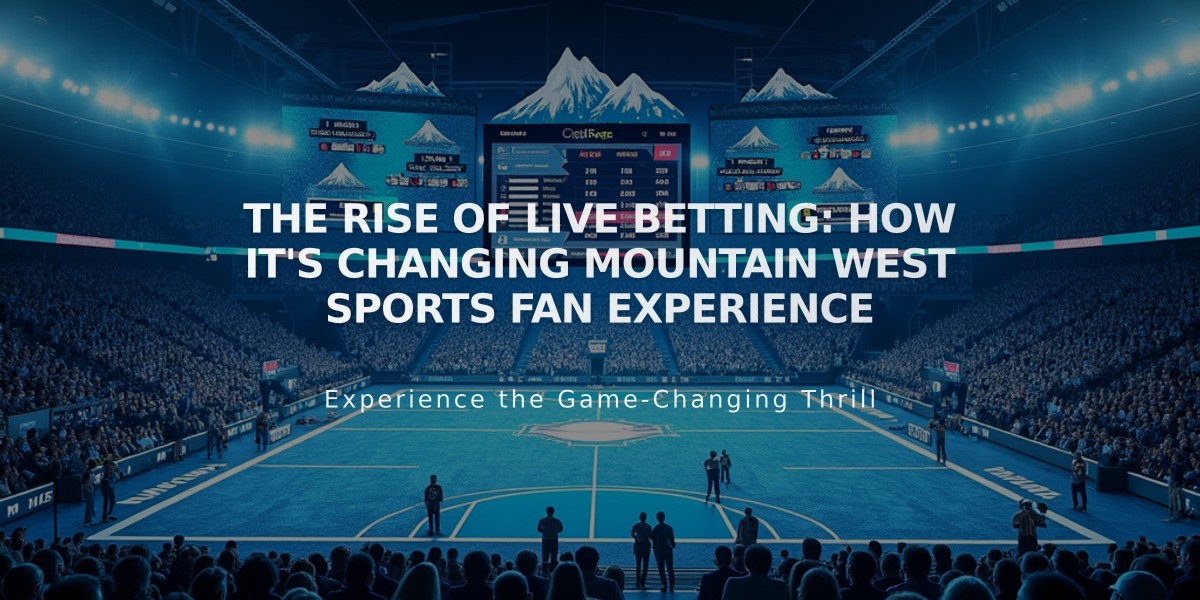 The Rise of Live Betting: How It's Changing Mountain West Sports Fan Experience