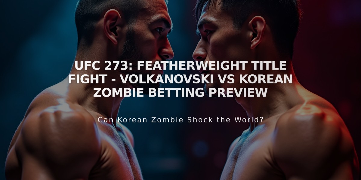 UFC 273: Featherweight Title Fight - Volkanovski vs Korean Zombie Betting Preview