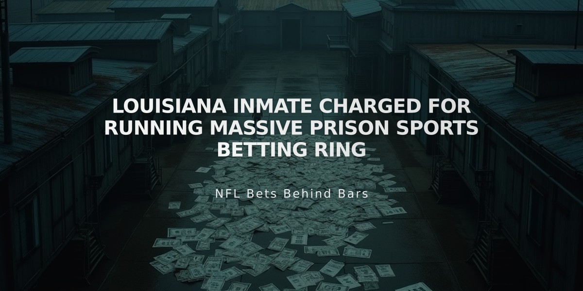 Louisiana Inmate Charged for Running Massive Prison Sports Betting Ring