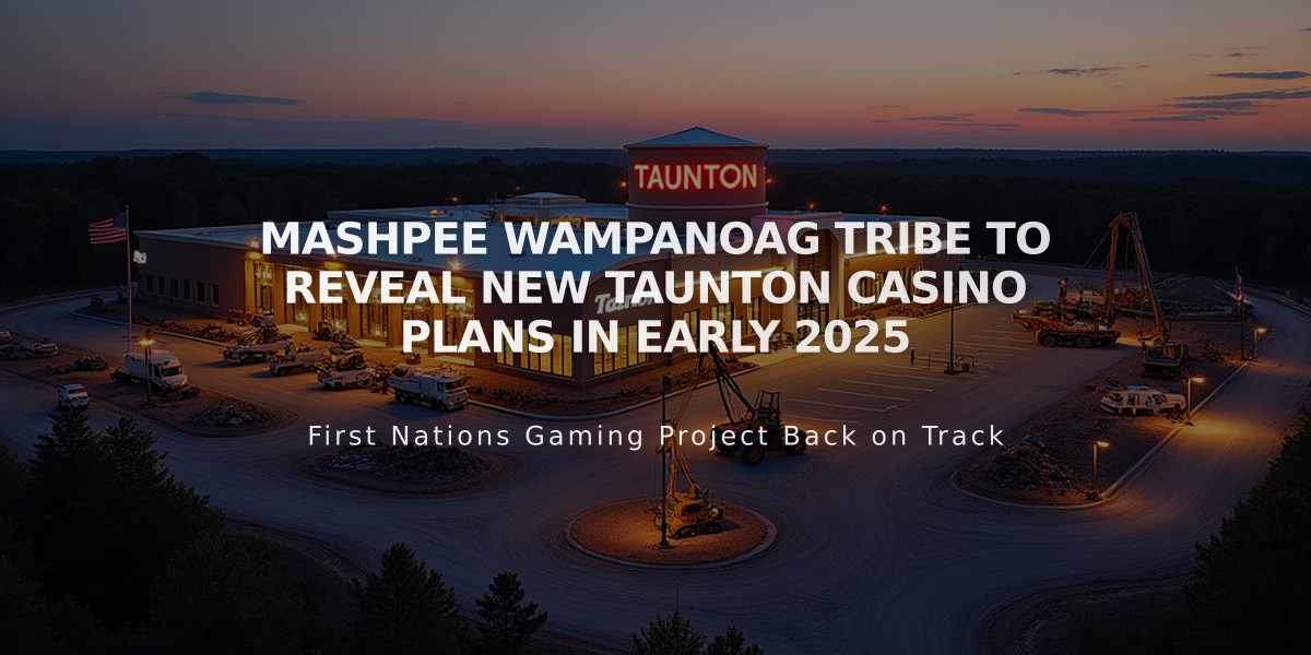 Mashpee Wampanoag Tribe to Reveal New Taunton Casino Plans in Early 2025