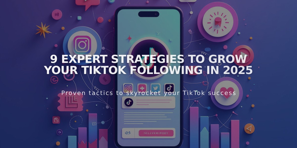 9 Expert Strategies to Grow Your TikTok Following in 2025