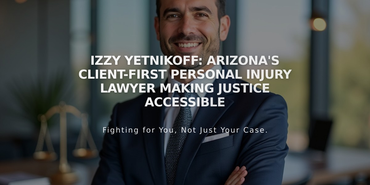 Izzy Yetnikoff: Arizona's Client-First Personal Injury Lawyer Making Justice Accessible