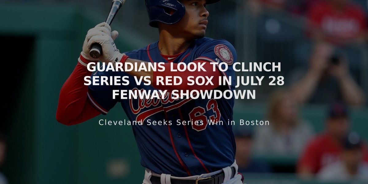 Guardians Look to Clinch Series vs Red Sox in July 28 Fenway Showdown