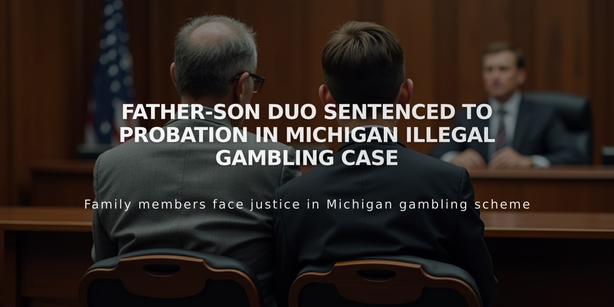 Father-Son Duo Sentenced to Probation in Michigan Illegal Gambling Case