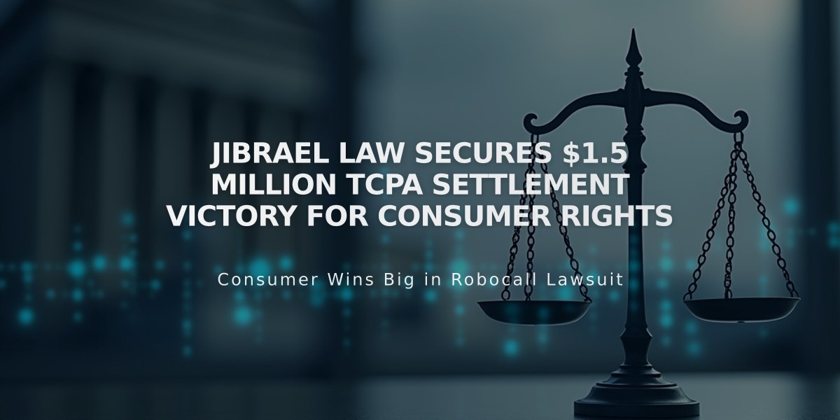 Jibrael Law Secures $1.5 Million TCPA Settlement Victory for Consumer Rights