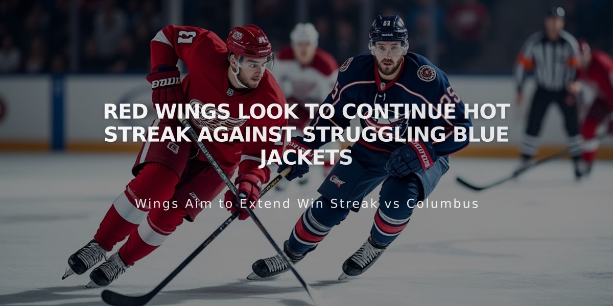 Red Wings Look to Continue Hot Streak Against Struggling Blue Jackets