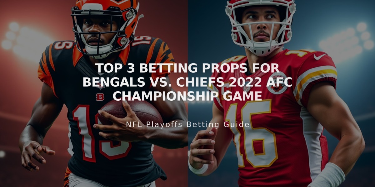 Top 3 Betting Props for Bengals vs. Chiefs 2022 AFC Championship Game