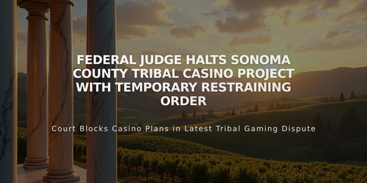 Federal Judge Halts Sonoma County Tribal Casino Project With Temporary Restraining Order