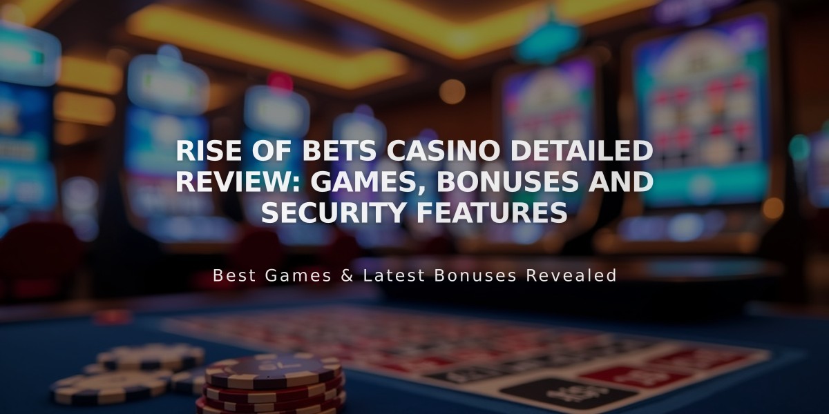 Rise of Bets Casino Detailed Review: Games, Bonuses and Security Features